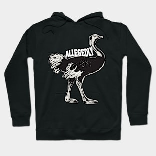 Allegedly Ostrich Hoodie